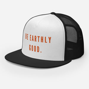 Earthly Good Trucker Cap