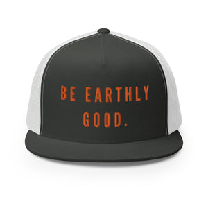 Earthly Good Trucker Cap