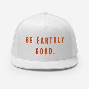 Earthly Good Trucker Cap