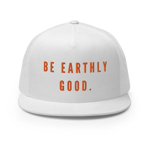 Earthly Good Trucker Cap