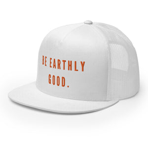 Earthly Good Trucker Cap